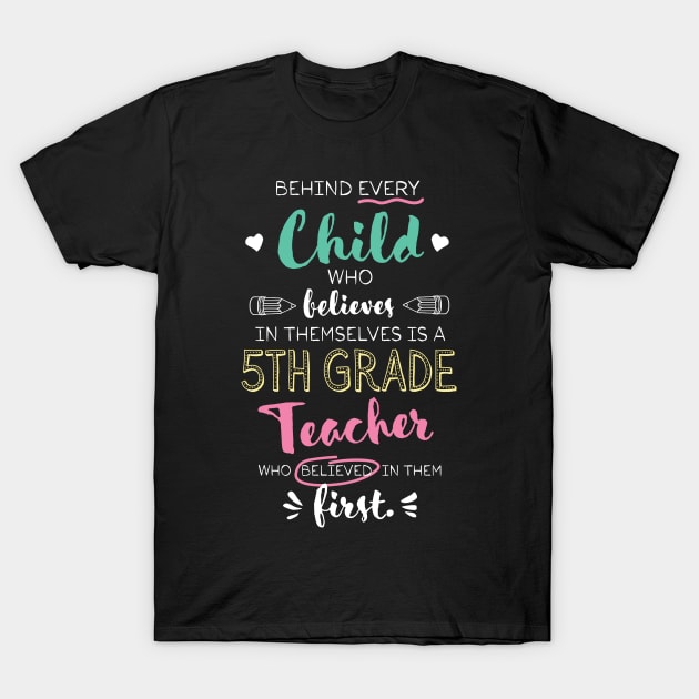 Great 5th Grade Teacher who believed - Appreciation Quote T-Shirt by BetterManufaktur